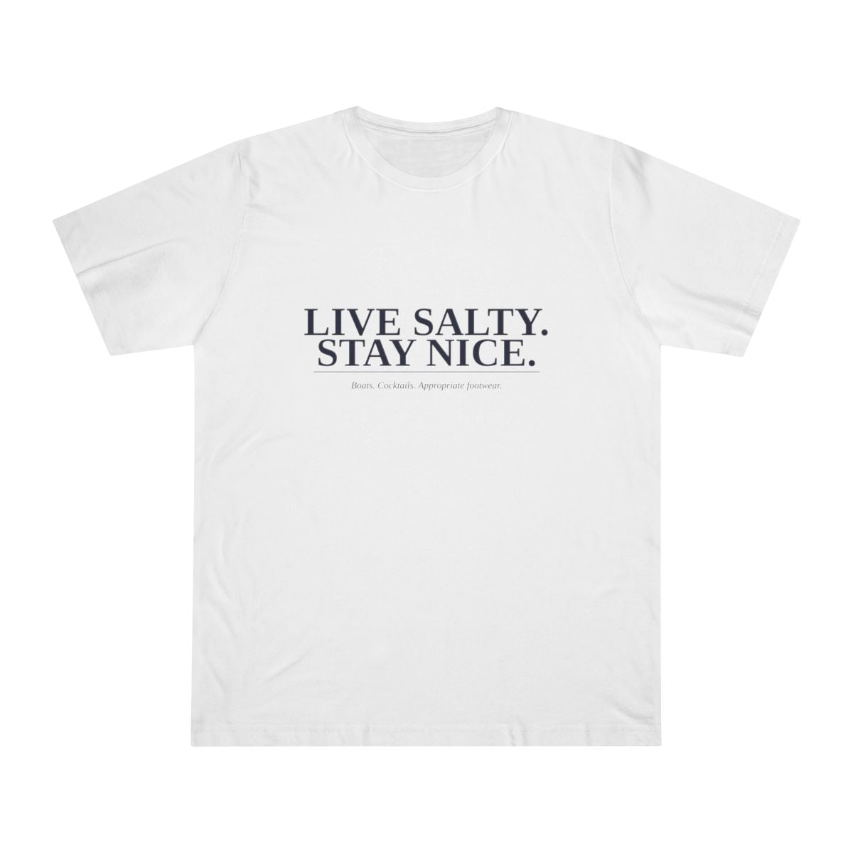 Live Salty. Stay Nice. Tee (Deluxe)