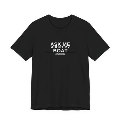 Ask Me About My Boat Tee