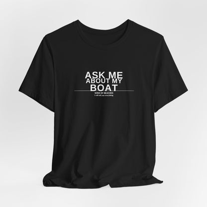 Ask Me About My Boat Tee