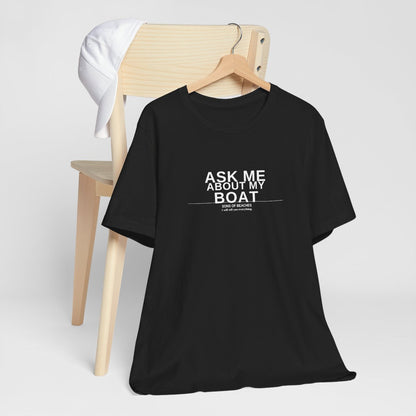 Ask Me About My Boat Tee