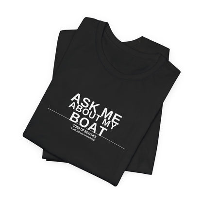 Ask Me About My Boat Tee