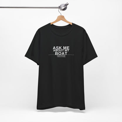 Ask Me About My Boat Tee
